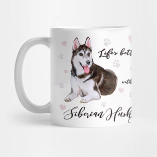 Lifes Better with a Siberian Husky! Especially for Husky Dog Lovers! Mug